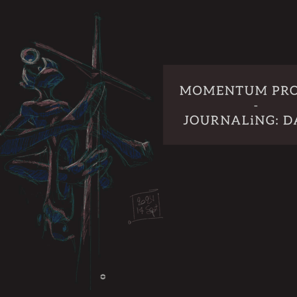 • M0MENTUM PR0JECT • JOURNALiNG: DAY 00